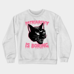 Patriarchy is Boring Crewneck Sweatshirt